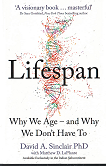 Lifespan :  Why We Age – And Why We Don’t Have to