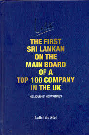 First Sri Lankan on the Main Board of a Top 100 Company in the Uk : His Journey,his Writings