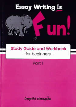 Essay Writing Is Fun : Study Guide and Workbook for Beginners ( Part 01 )
