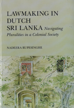 Lawmaking in Dutch Sri Lanka: Navigating Pluralities in a Colonial Society